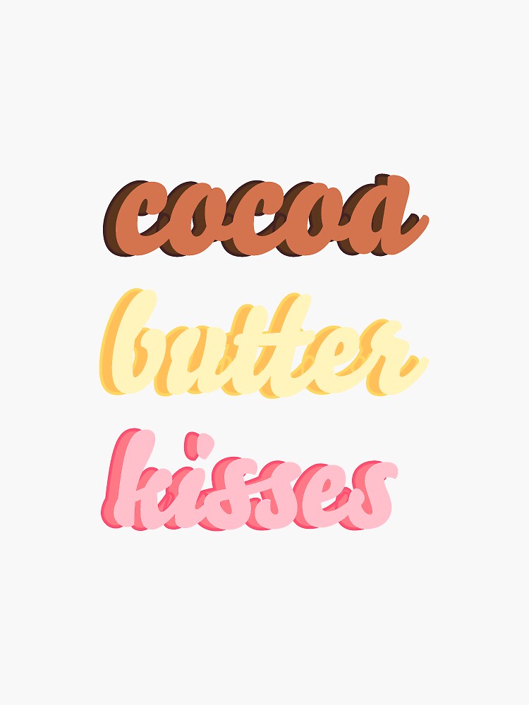 "cocoa butter kisses" Sticker by aubzt Redbubble