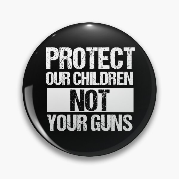 Item preview, Protect Our Children Not Your Guns designed and sold by Epic Love Designs.