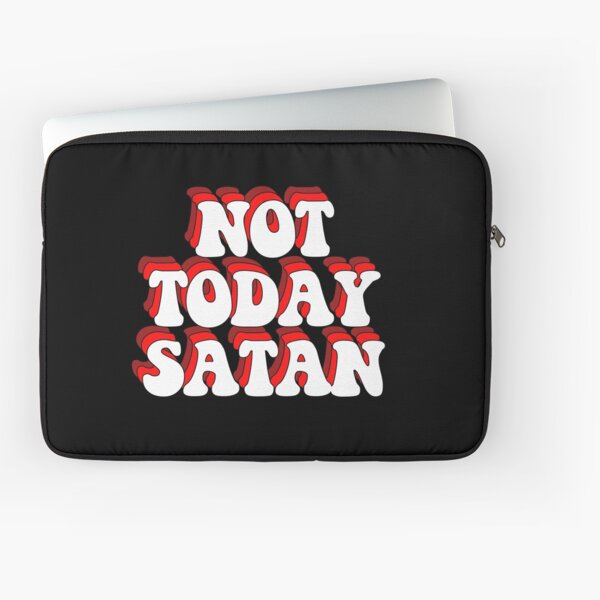 NOT TODAY SATAN Laptop Sleeve