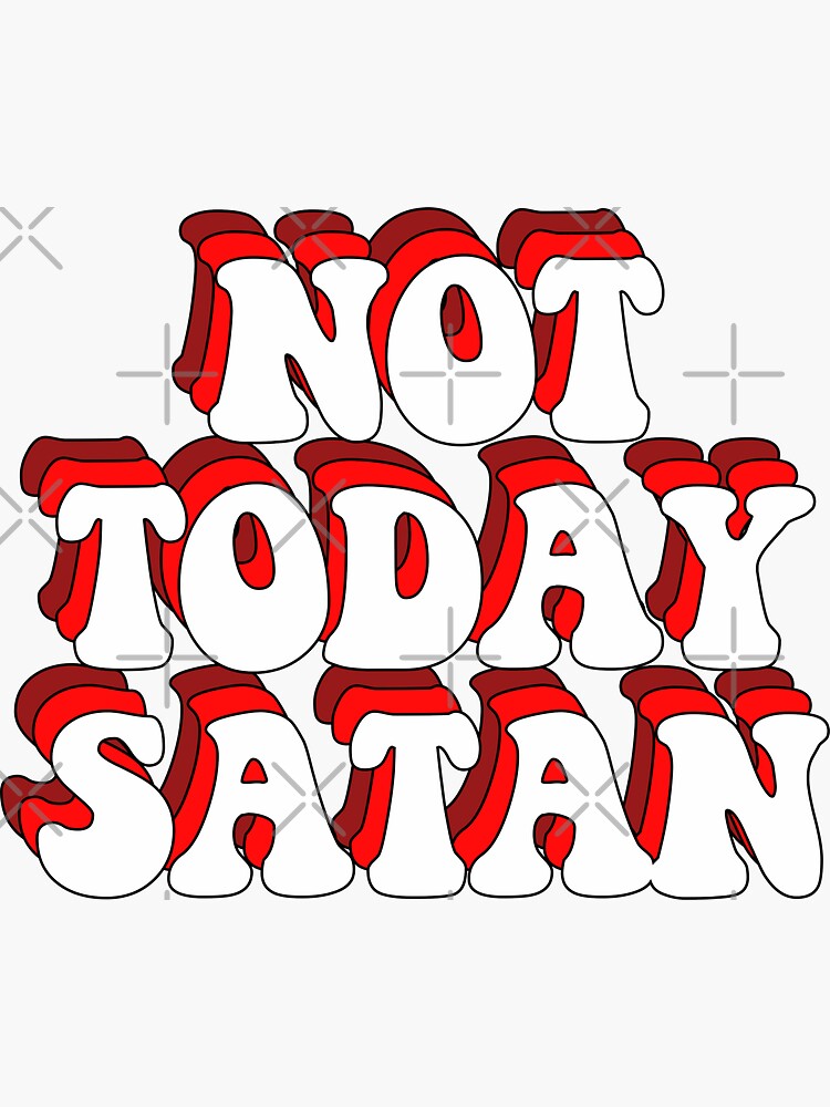 NOT TODAY SATAN by saracreates