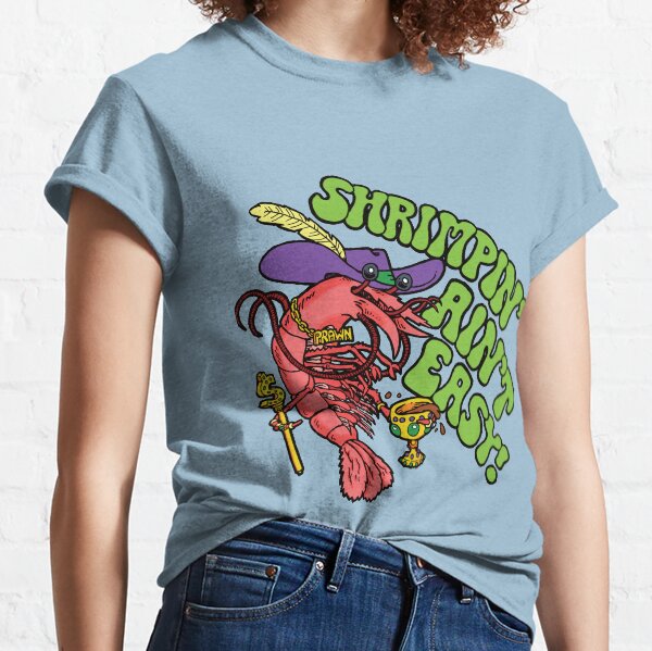 Shrimpin' Ain't Easy! Classic T-Shirt