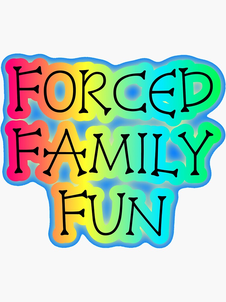 forced-family-fun-sticker-for-sale-by-happythings-redbubble