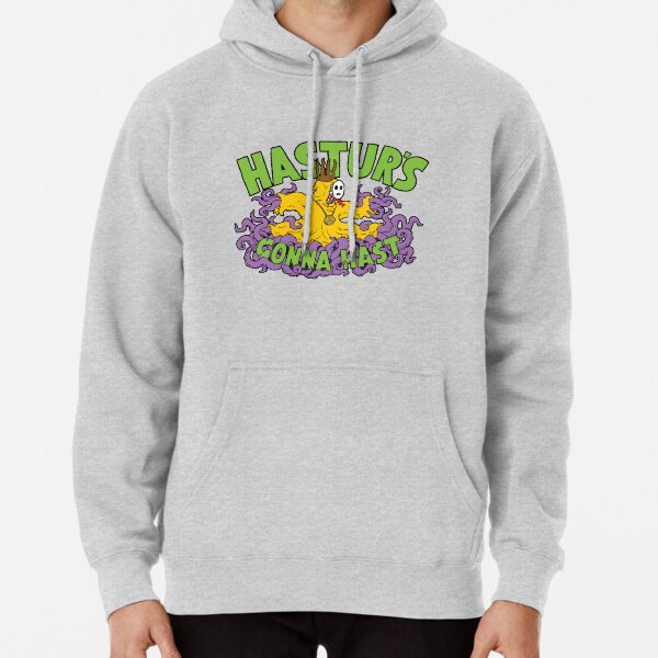 Hastur's Gonna Hast Pullover Hoodie