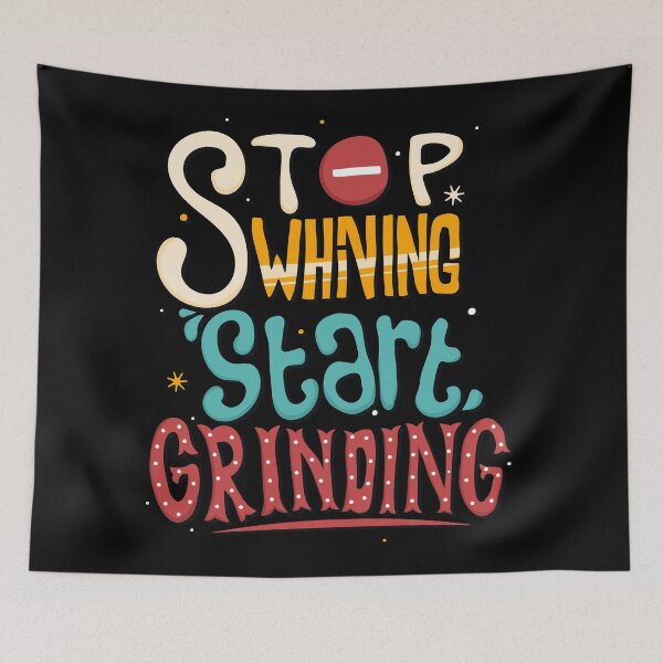 Item preview, Stop Whining Start Grinding designed and sold by Vector Scout Lab.