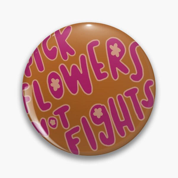 Item preview, Pick Flowers, Not Fights designed and sold by Annika Larson.