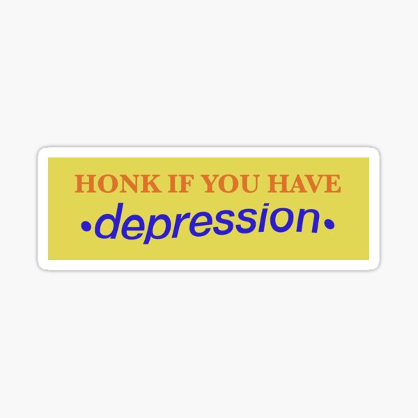 honk if you have depression Sticker