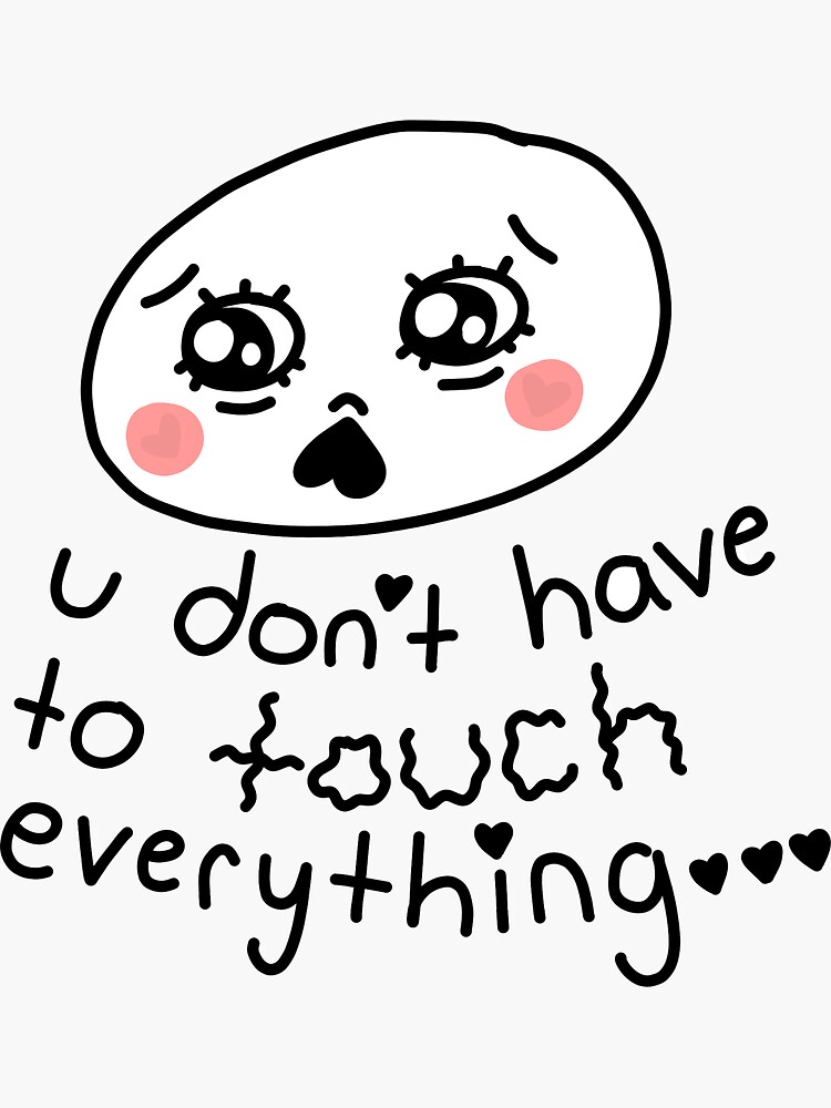 u don't have to touch everything by literallysofie