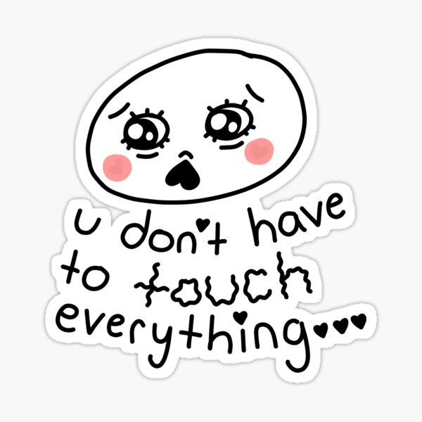 u don't have to touch everything Sticker