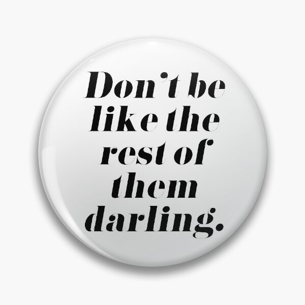 Item preview, Don't Be Like the Rest of Them Darling designed and sold by tshirtstylist.