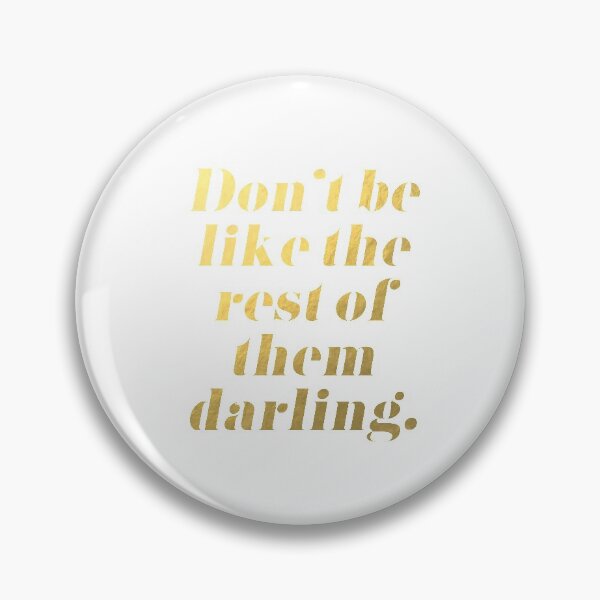 Item preview, Don't Be Like the Rest of Them Darling Faux Gold Foil designed and sold by tshirtstylist.