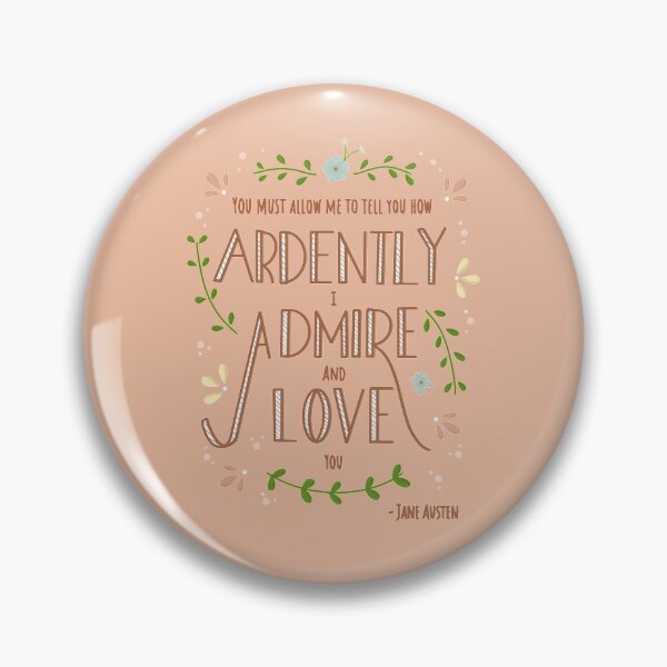 Item preview, "You Must Allow Me To Tell You How Ardently I Admire and Love You" - Jane Austen, Pride and Prejudice Quote designed and sold by Potions.