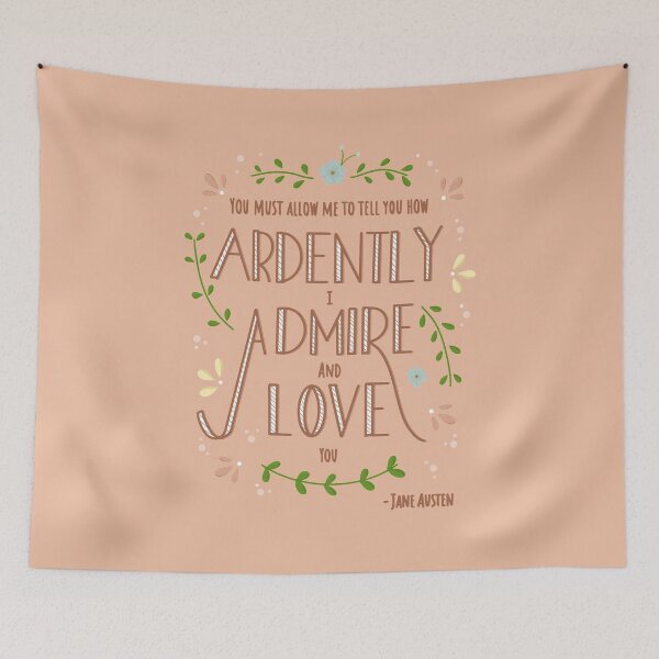 Item preview, "You Must Allow Me To Tell You How Ardently I Admire and Love You" - Jane Austen, Pride and Prejudice Quote designed and sold by Potions.