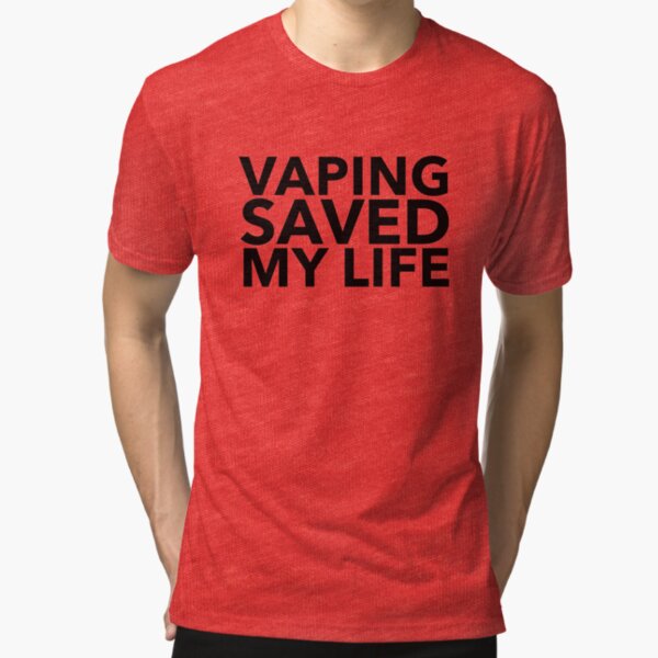 Vaping Saved My Life Tri-blend T-Shirt
