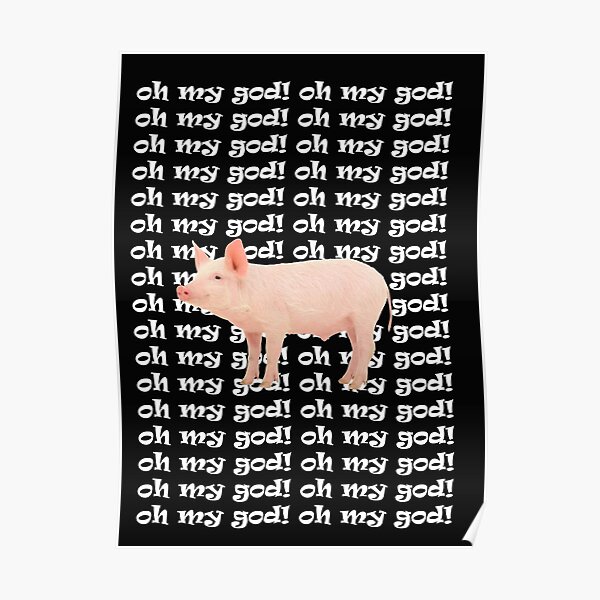 oh my god ! Pig ! Poster