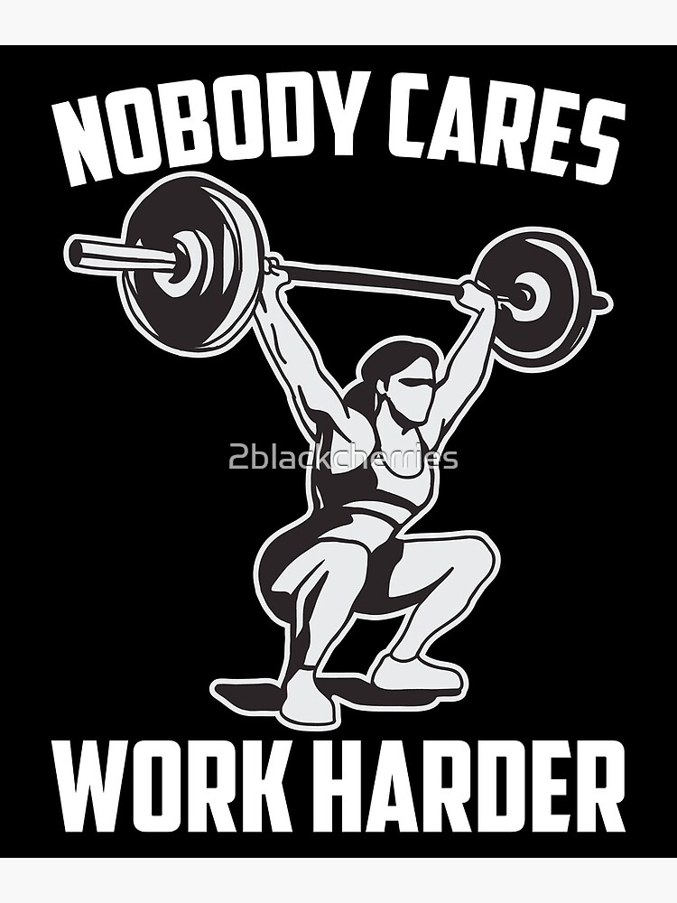 Motivational Trainer Workout Gym - Nobody Cares Work Harder T-Shirt Motivational Trainer Workout Gym - Nobody Cares Work Harder T-Shirt