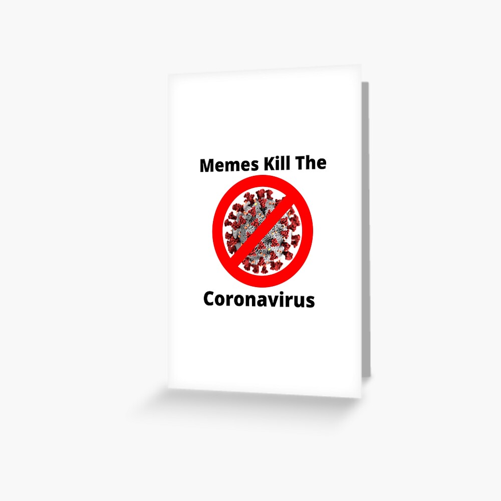 Kill The Coronavirus With Memes Greeting Card By Raynana Redbubble - roblox noob meme travel mug by raynana redbubble