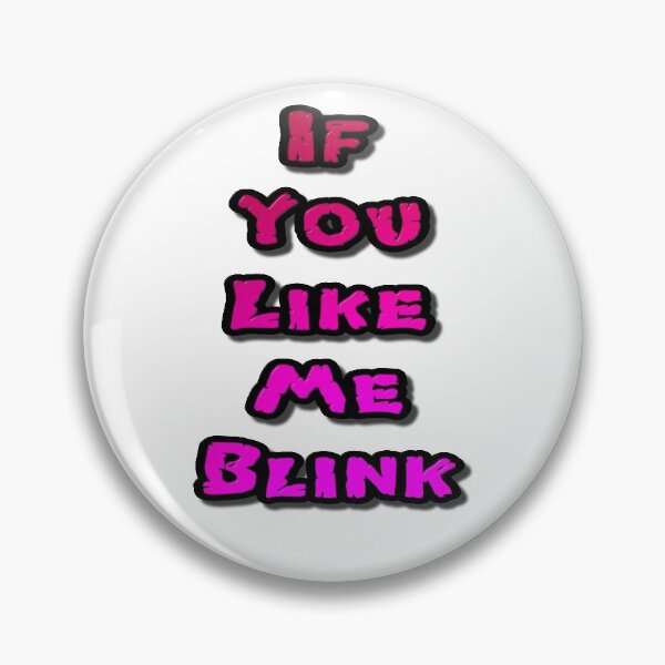 Item preview, If You Like Me Blink designed and sold by MarkUK97.