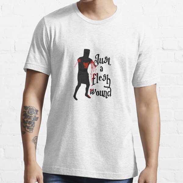 Just A Flesh Wound T-Shirts | Redbubble
