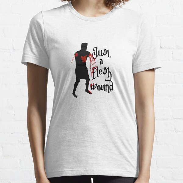it's just a flesh wound t shirt