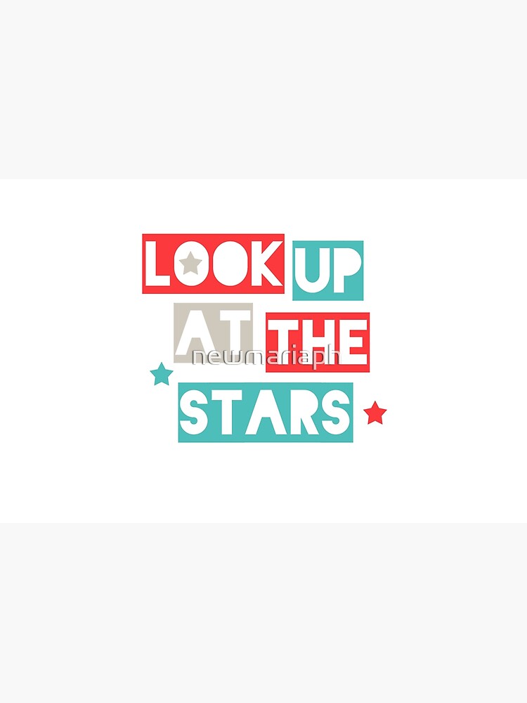 Look Up At The Stars by newmariaph