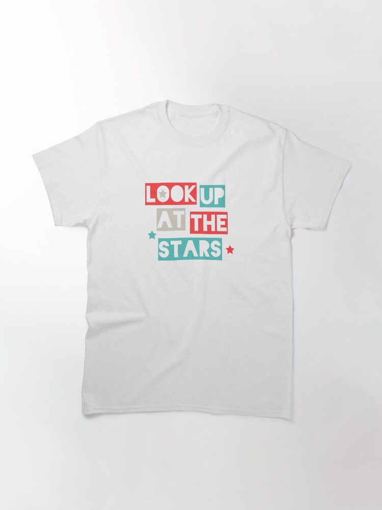 Thumbnail 3 of 7, Classic T-Shirt, Look Up At The Stars designed and sold by newmariaph.