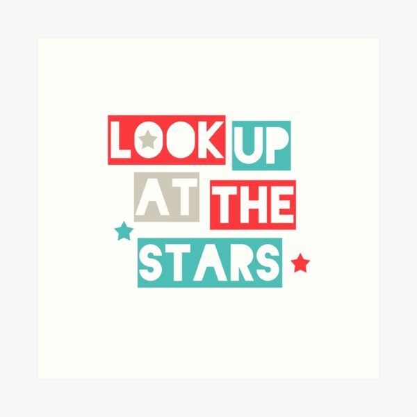 Look Up At The Stars Art Print
