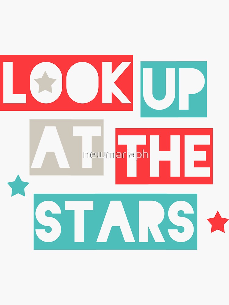 Look Up At The Stars by newmariaph