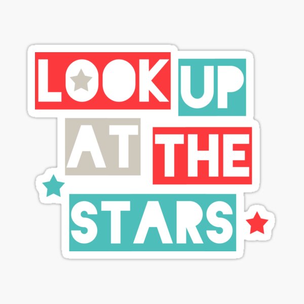 Look Up At The Stars Sticker