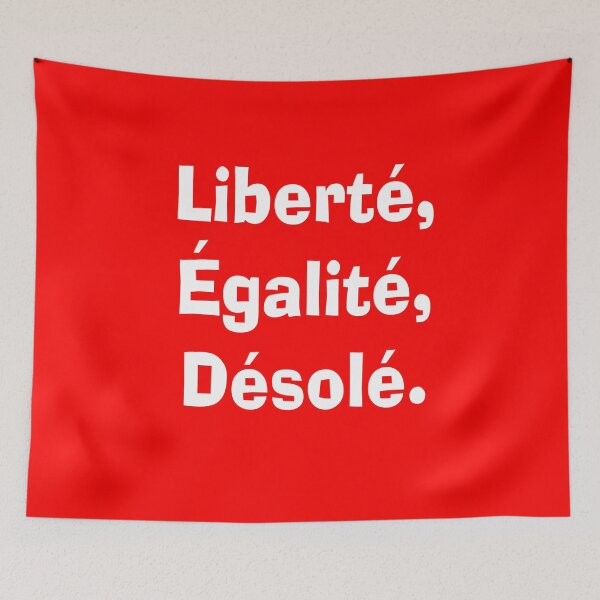 Item preview, Liberté, Égalité, Désolé. designed and sold by alexandrubocse.