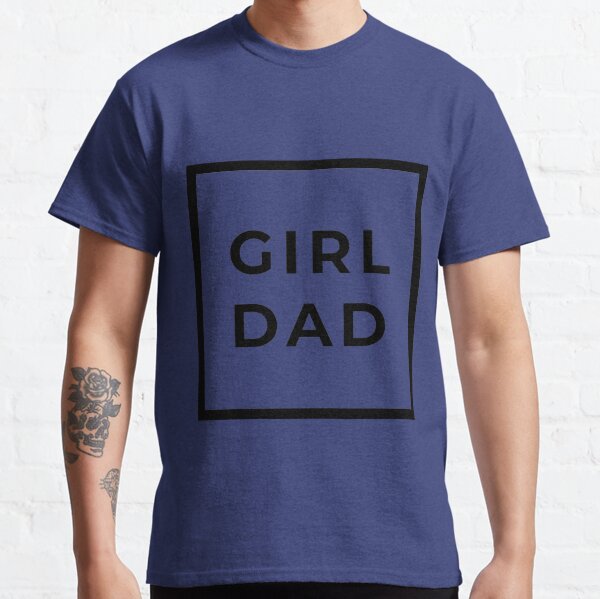 Girl Dad Shirts 