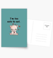 I'm too cute to eat Postcards