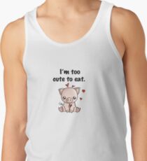 I'm too cute to eat Tank Top