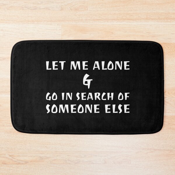Item preview, Let Me Alone & Go In Search Of Someone Else designed and sold by greenchimp.