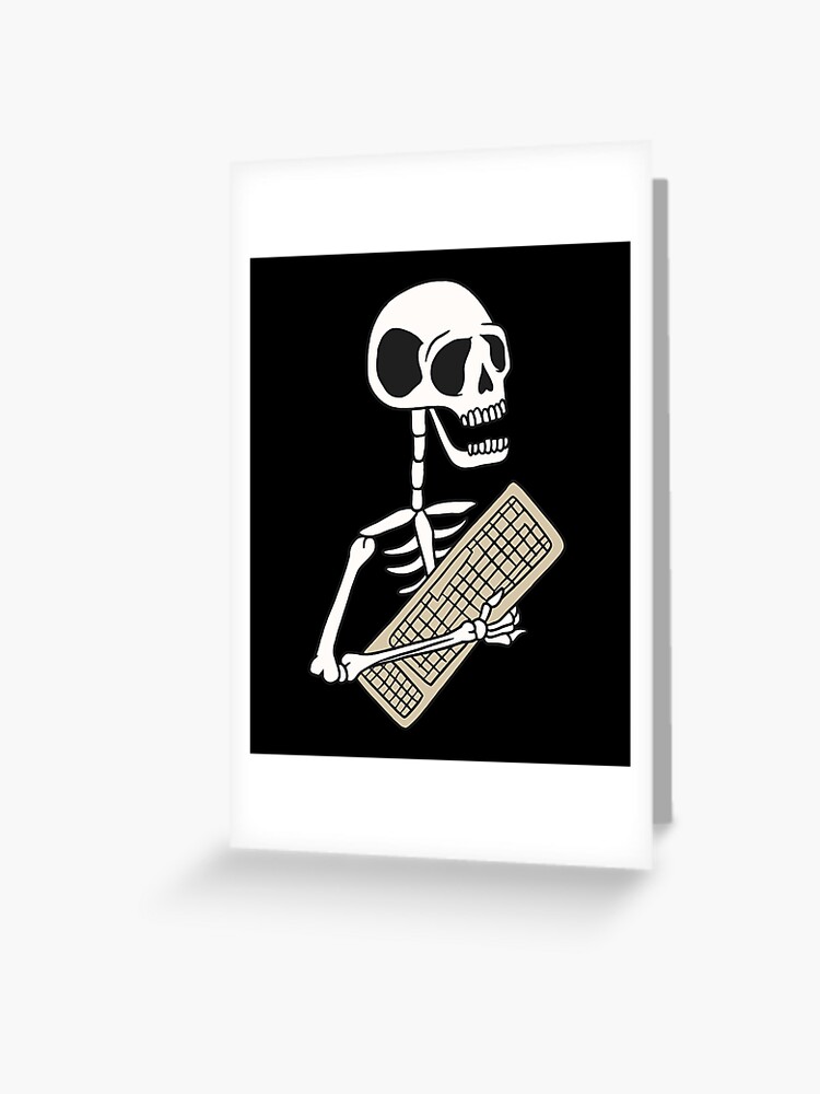 Skeleton Keyboard Greeting Card By Ibruster Redbubble