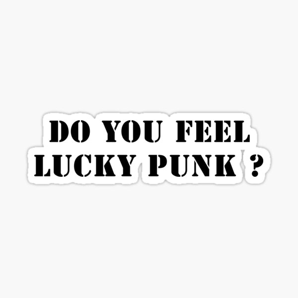 Do You Feel Lucky Punk ? Sticker
