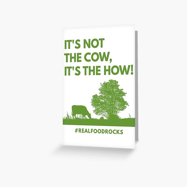 It's Not The Cow, It's The How! Greeting Card