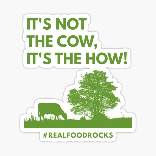 It's Not The Cow, It's The How! Sticker