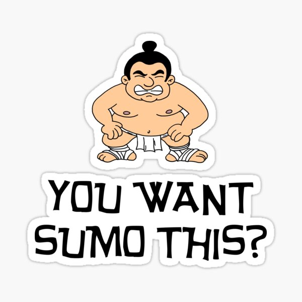 Item preview, You Want Sumo This Sumo Wrestler Pun designed and sold by jaycartoonist.