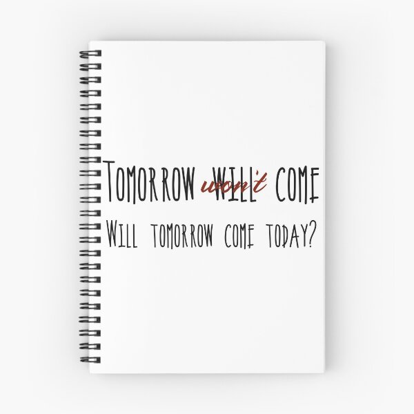 Item preview, tomorrow wont come designed and sold by alwaystakea.