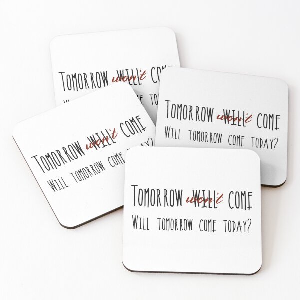 Item preview, tomorrow wont come designed and sold by alwaystakea.