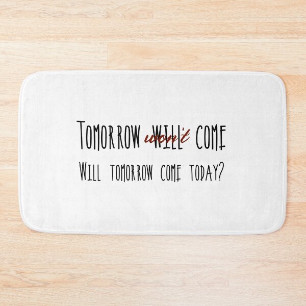 Item preview, tomorrow wont come designed and sold by alwaystakea.