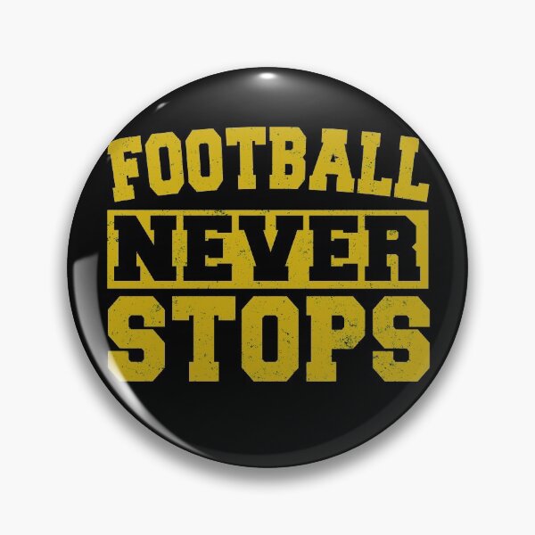 Item preview, Football Never Stops designed and sold by Visualsplendors.