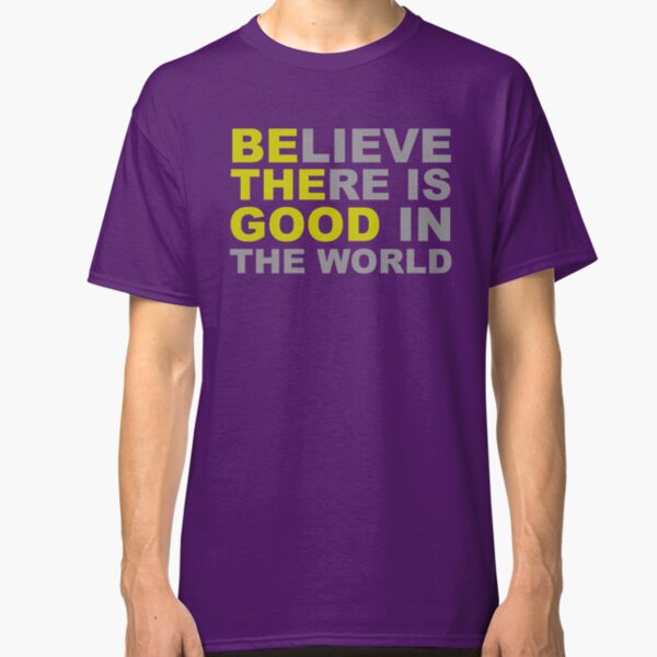 Inspirational Gifts - Be The Good Believe There is Good in the World Positive Motivational Gift Ideas - Be The Change You Wish to See - Affirmation Message Quotes Classic T-Shirt