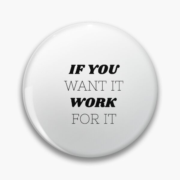 Item preview, If you want it work for it motivational quote designed and sold by Minimalist Quotes and Sayings.
