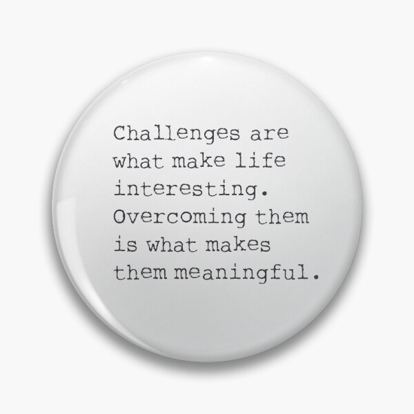 Item preview, Challenges are what make life interesting. designed and sold by Ariana Mila -  Awesome quotes.