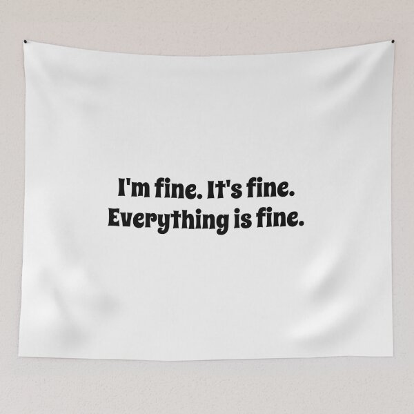 Item preview, It's fine. I'm fine. Everything is fine. designed and sold by MagicBoutique.