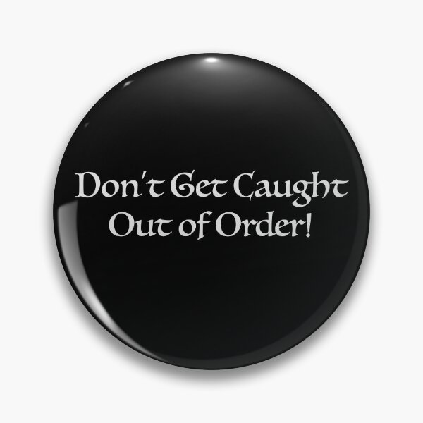 Item preview, Do Not Get Caught Out of Order designed and sold by debatethewayout.