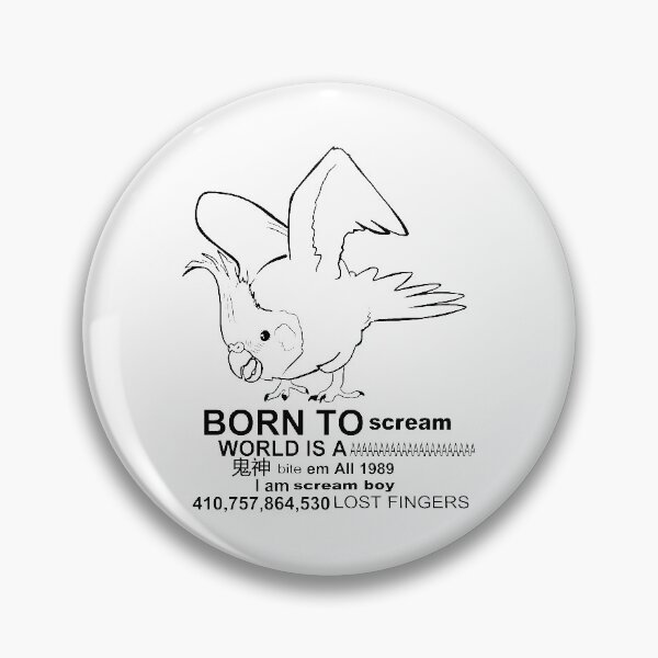 Item preview, BORN TO SCREAM WORLD IS A AAAAAAAAAAAAAAAAAAAAAAAAAAAA designed and sold by ChickenMcNug.