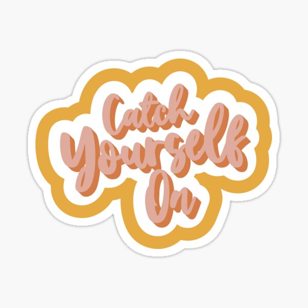 catch yourself on Sticker