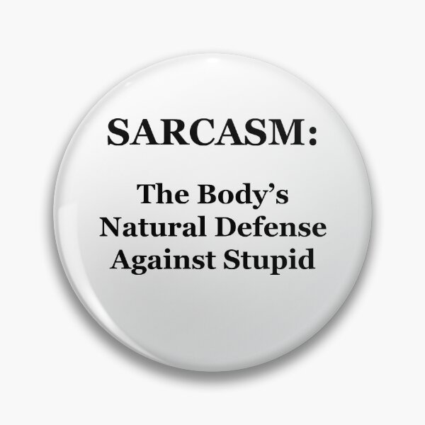 Item preview, Sarcasm:  The Body's Natural Defense Against Stupid designed and sold by Chris  Bradshaw.